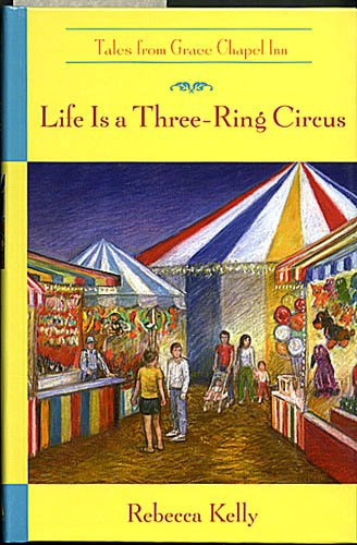 Life is a Three-Ring Circus (The Tales From Grace Chapel Inn Series #18)