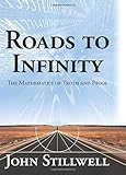 Roads to Infinity: The Mathematics of Truth and Proof