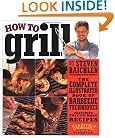 How to Grill: The Complete Illustrated Book of Barbecue Techniques, A Barbecue Bible! Cookbook