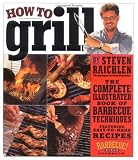  : How to Grill: The Complete Illustrated Book of Barbecue Techniques, A Barbecue Bible! Cookbook