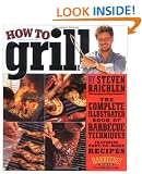 How to Grill: The Complete Illustrated Book of Barbecue Techniques, A Barbecue Bible! Cookbook