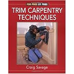 Trim Carpentry Techniques: Installing Doors, Windows, Base and Crown book cover