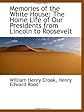 Memories of the White House: The Home Life of Our Presidents from Lincoln to Roosevelt (First Edition)