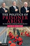The Politics of Prisoner Abuse: The United States and Enemy Prisoners after 9/11