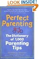 Perfect Parenting: The Dictionary of 1,000 Parenting Tips (Pantley)