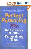 Perfect Parenting: The Dictionary of 1,000 Parenting Tips (Pantley)