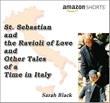 St. Sebastian and the Ravioli of Love and Other Tales of a Time in Italy