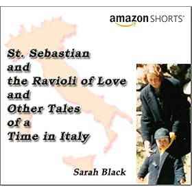St. Sebastian and the Ravioli of Love and Other Tales of a Time in Italy
