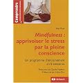 Mindfulness : apprivoiser le stress par la pleine conscience : Un programme d'entra�nement de 8 semaines