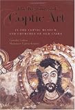 The Treasures of Coptic Art: In the Coptic Museum and Churches of Old Cairo