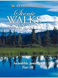Scenic Walks of the World: Incredible Journeys: Part Three