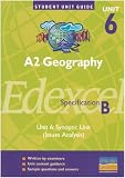 A2 Geography Unit 6 Edexcel Specification B: Synoptic Unit (Issues Analysis): Unit 6 (Student Unit Guides)