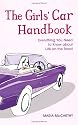 The Girl's Car Handbook: Everything You Need to Know About Life on the Road
