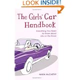 The Girl's Car Handbook: Everything You Need to Know About Life on the Road'