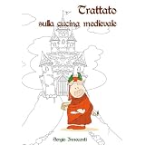 Trattato sulla cucina medievaledi Sergio Innocenti