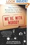 We're with Nobody: Two Insiders Reveal the Dark Side of American Politics