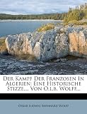 Produkt-Bild: Der Kampf Der Franzosen In Algerien: Eine Historische Stizze,... Von O.l.b. Wolff...