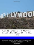 Colin Farrell: His Movies, Relationships, and The Sex Tape