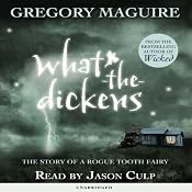 What-the-Dickens | [Gregory Maguire]