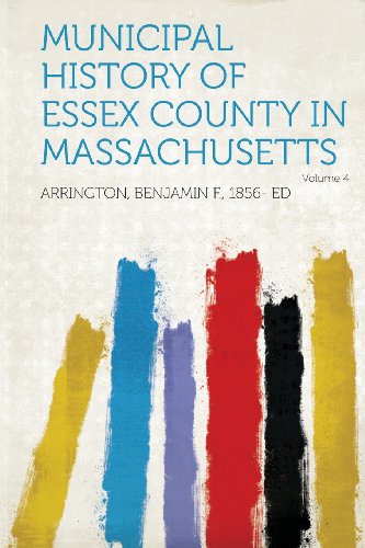 Municipal History of Essex County in Massachusetts Volume 4