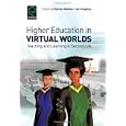 Higher Education in Virtual Worlds: Teaching and Learning in Second Life by Charles Wankel and Jan Kingsley