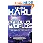 Parallel Worlds: The Science of Alternative Universes and Our Future in the Cosmos