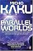 Parallel
Worlds:
The
Science
of
Alternative
Universes
and
Our
Future
in
the
Cosmos