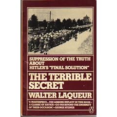 The Terrible Secret: Suppression of the Truth about Hitler's "Final Solution"
