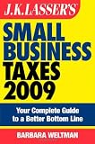 JK Lasser's Small Business Taxes 2009: Your Complete Guide to a Better Bottom Line