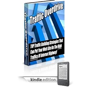 Traffic Overdrive-TOP Traffic Building Strategies That Can Put Your Web Site On The High Traffics Of Internet Highway!