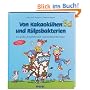 Von Kakaok�hen und R�lpsbakterien: Das gro�e Lebensmittel Sach- und Machbuch f�r Kinder