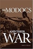Search : The Modocs and Their War (Civilization of the American Indian Series)