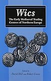 Wics : the early medieval trading centres of northern Europe