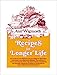 Recipes for Longer Life: Ann Wigmore's Famous Recipes for Rejuvenation and Freedom from Degenerative Diseases