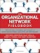 The Organizational Network Fieldbook: Best Practices, Techniques and Exercises to Drive Organizational Innovation and Performance