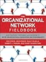 The Organizational Network Fieldbook: Best Practices, Techniques and Exercises to Drive Organizational Innovation and Performance