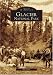 Glacier National Park   (MT)  (Images of America)