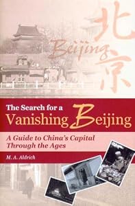 Image of The Search for a Vanishing Beijing: A Guide to China's Capital Through the Ages