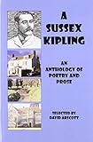 A Sussex Kipling : [an anthology of poetry and prose]