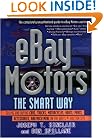 eBay Motors the Smart Way: Selling and Buying Cars, Trucks, Motorcycles, Boats, Parts, Accessories, and Much More on the Web's #1 Auction Site