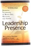 LEADERSHIP PRESENCE: DRAMATIC TECHNIQUES TO REACH OUT, MOTIVATE, AND INSPIRE Halpern and Lubar reveal what great leaders have always known: that the secret to having a commanding presence isnt about personal power, but about empowering others.