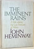 The Imminent Rains; a Visit Among the Last Pioneers of Africa