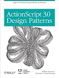 ActionScript 3.0 Design Patterns: Object Oriented Programming Techniques (Adobe Developer Library)