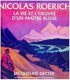 Nicolas Roerich, la vie et l\'oeuvre d\'un maître russe