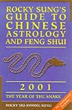 Rocky Sung's Guide to Chinese Astrology and Feng Shui 2001: The Year of the Snake