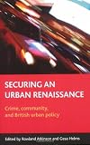 Securing an urban renaissance: Crime, community, and British urban policy