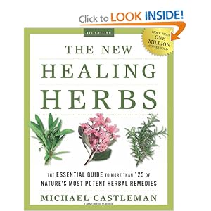 The New Healing Herbs: The Essential Guide to More Than 125 of Nature's Most Potent Herbal... by Michael Castleman