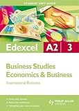 Edexcel A2 business studies. Economics & business. Unit 3, International business