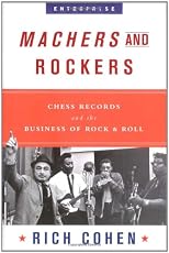 Machers and Rockers: Chess Records and the Business of Rock & Roll (Enterprise)