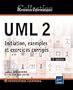 UML 2 - Initiation, exemples et exercices corrig�s (3�me �dition)